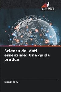 bokomslag Scienza dei dati essenziale: Una guida pratica