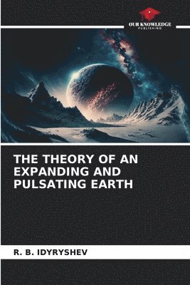 bokomslag The Theory of an Expanding and Pulsating Earth