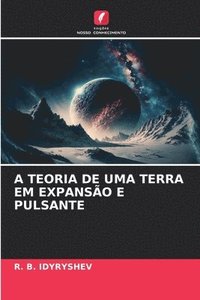 bokomslag A Teoria de Uma Terra Em Expansão E Pulsante