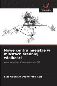 bokomslag Nowe centra miejskie w miastach ¿redniej wielko¿ci