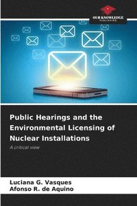 bokomslag Public Hearings and the Environmental Licensing of Nuclear Installations