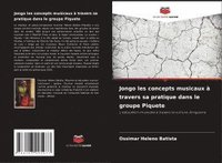 bokomslag Jongo les concepts musicaux à travers sa pratique dans le groupe Piquete