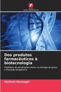 bokomslag Dos produtos farmacêuticos à biotecnologia