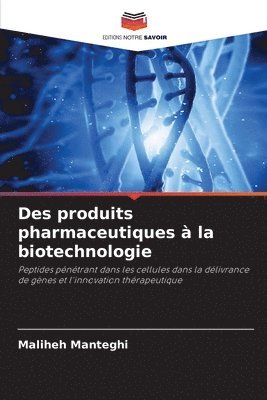 Des produits pharmaceutiques à la biotechnologie