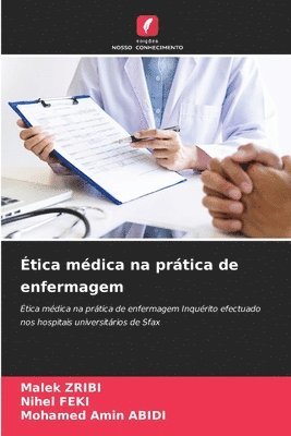 Malek Zribi, Nihel Feki, Mohamed Amin Abidi - Ética médica na prática de enfermagem, Häftad