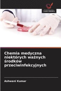 bokomslag Chemia medyczna niektórych wa?nych ?rodków przeciwinfekcyjnych