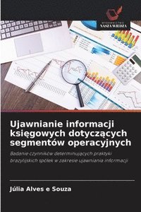 bokomslag Ujawnianie informacji ksi?gowych dotycz?cych segmentów operacyjnych