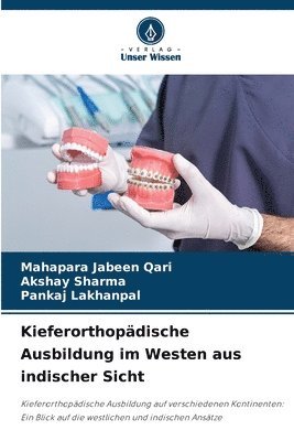 Mahapara Jabeen Qari, Akshay Sharma, Pankaj Lakhanpal - Kieferorthopädische Ausbildung im Westen aus indischer Sicht, Häftad