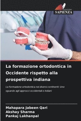 Mahapara Jabeen Qari, Akshay Sharma, Pankaj Lakhanpal - formazione ortodontica in Occidente rispetto alla prospettiva indiana, Häftad