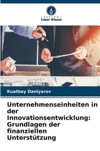 bokomslag Unternehmenseinheiten in der Innovationsentwicklung: Grundlagen der finanziellen Unterstützung