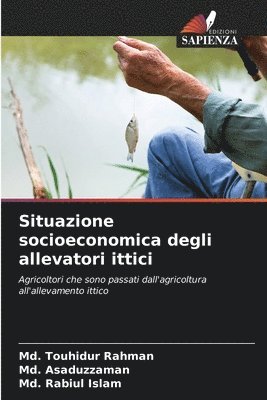 MD Touhidur Rahman, MD Asaduzzaman, MD Rabiul Islam - Situazione socioeconomica degli allevatori ittici, Häftad