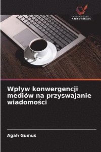 bokomslag Wplyw konwergencji mediów na przyswajanie wiadomo?ci
