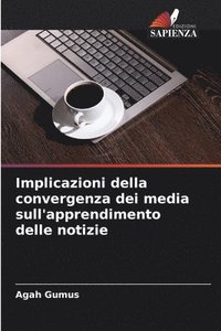 bokomslag Implicazioni della convergenza dei media sull'apprendimento delle notizie