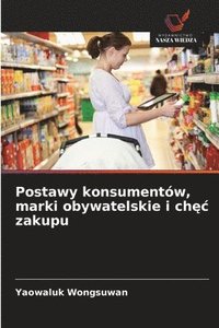 bokomslag Postawy konsumentów, marki obywatelskie i ch?c zakupu
