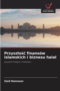 bokomslag Przyszlo?c finansów islamskich i biznesu halal