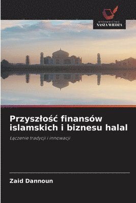 bokomslag Przyszlo?c finansów islamskich i biznesu halal