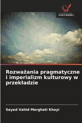 Seyed Vahid Merghati Khoyi - Rozważania pragmatyczne i imperializm kulturowy w przekladzie, Häftad