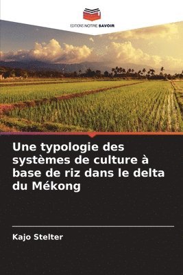 Kajo Stelter - typologie des systèmes de culture à base de riz dans le delta du Mékong, Häftad