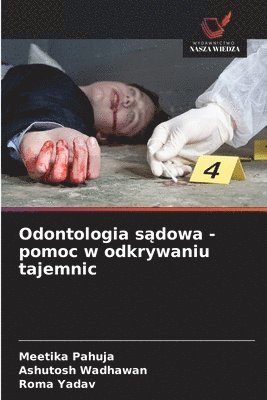 Meetika Pahuja, Ashutosh Wadhawan, Roma Yadav - Odontologia sądowa - pomoc w odkrywaniu tajemnic, Häftad