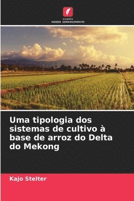 bokomslag Uma tipologia dos sistemas de cultivo à base de arroz do Delta do Mekong
