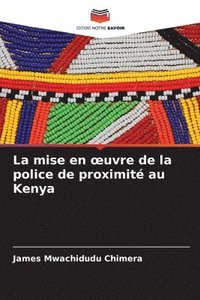 bokomslag La mise en oeuvre de la police de proximité au Kenya
