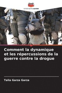 bokomslag Comment la dynamique et les répercussions de la guerre contre la drogue