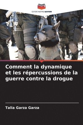 bokomslag Comment la dynamique et les répercussions de la guerre contre la drogue