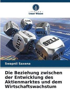bokomslag Die Beziehung zwischen der Entwicklung des Aktienmarktes und dem Wirtschaftswachstum