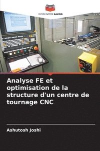 bokomslag Analyse FE et optimisation de la structure d'un centre de tournage CNC