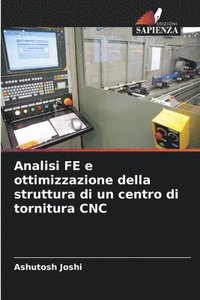 bokomslag Analisi FE e ottimizzazione della struttura di un centro di tornitura CNC