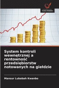 bokomslag System kontroli wewn?trznej a rentowno?c przedsi?biorstw notowanych na gieldzie