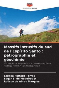 bokomslag Massifs intrusifs du sud de l'Espírito Santo: pétrographie et géochimie