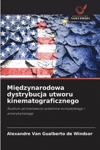 bokomslag Mi?dzynarodowa dystrybucja utworu kinematograficznego