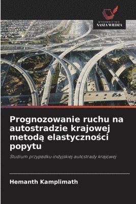 bokomslag Prognozowanie ruchu na autostradzie krajowej metod? elastyczno?ci popytu