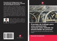 bokomslag Previsão de tráfego para uma autoestrada nacional pelo método da elasticidade da procura
