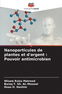 bokomslag Nanoparticules de plantes et d'argent: Pouvoir antimicrobien