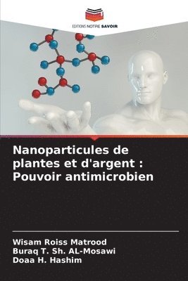 Nanoparticules de plantes et d'argent: Pouvoir antimicrobien
