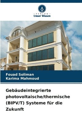 bokomslag Gebäudeintegrierte photovoltaische/thermische (BIPV/T) Systeme für die Zukunft