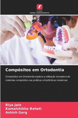 Riya Jain, Kamalshikha Baheti, Ashish Garg - Compósitos em Ortodontia, Häftad