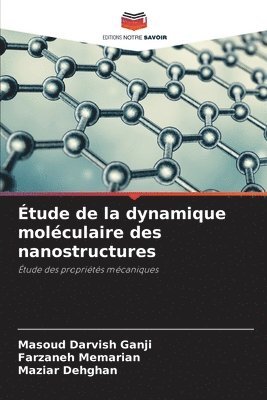 Masoud Darvish Ganji, Farzaneh Memarian, Maziar Dehghan - Étude de la dynamique moléculaire des nanostructures, Häftad