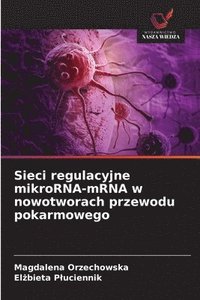 bokomslag Sieci regulacyjne mikroRNA-mRNA w nowotworach przewodu pokarmowego