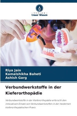 Riya Jain, Kamalshikha Baheti, Ashish Garg, KAMALSHIKHA BAHETI - Verbundwerkstoffe in der Kieferorthopädie, Häftad