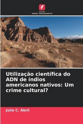 Julie C Abril, Julie C. Abril - Utilização científica do ADN de índios americanos nativos, Häftad