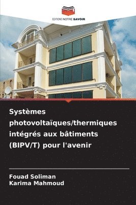bokomslag Systèmes photovoltaïques/thermiques intégrés aux bâtiments (BIPV/T) pour l'avenir