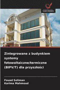 bokomslag Zintegrowane z budynkiem systemy fotowoltaiczne/termiczne (BIPV/T) dla przyszlo?ci
