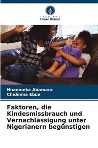 bokomslag Faktoren, die Kindesmissbrauch und Vernachlässigung unter Nigerianern begünstigen