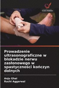 bokomslag Prowadzenie ultrasonograficzne w blokadzie nerwu zaslonowego w spastyczno?ci ko?czyn dolnych