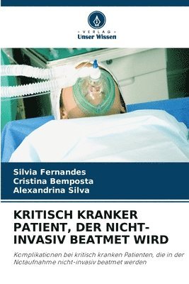 Silvia Fernandes, Cristina Bemposta, Alexandrina Silva - Kritisch Kranker Patient, Der Nicht-Invasiv Beatmet Wird, Häftad