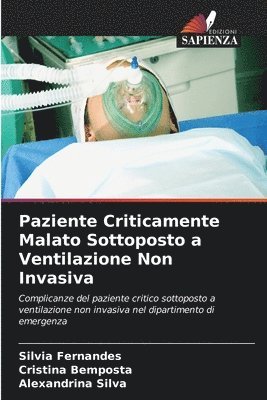 Silvia Fernandes, Cristina Bemposta, Alexandrina Silva - Paziente Criticamente Malato Sottoposto a Ventilazione Non Invasiva, Häftad