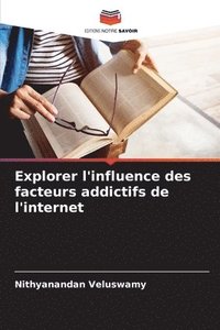 bokomslag Explorer l'influence des facteurs addictifs de l'internet